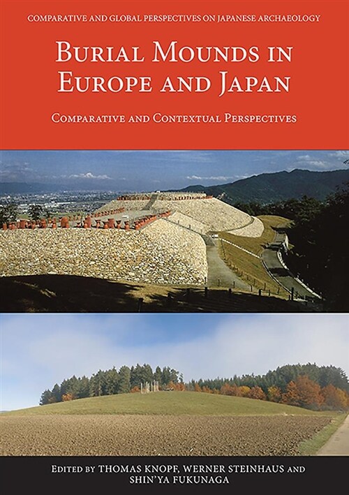 Burial Mounds in Europe and Japan : Comparative and Contextual Perspectives (Paperback)