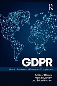 GDPR : How To Achieve and Maintain Compliance (Hardcover)