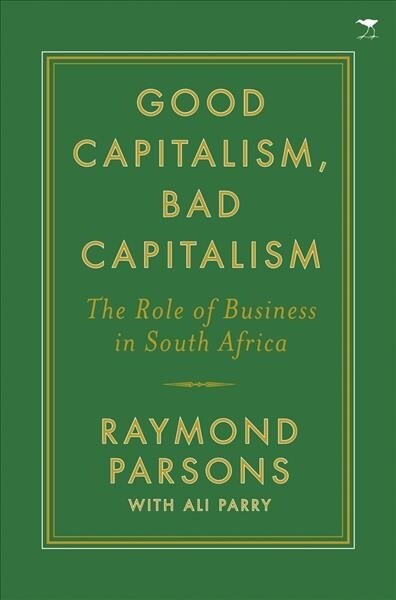 Good Capitalism, Bad Capitalism: The Role of Business in South Africa (Paperback)