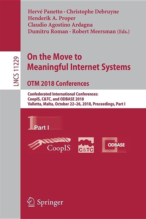 On the Move to Meaningful Internet Systems. Otm 2018 Conferences: Confederated International Conferences: Coopis, C&tc, and Odbase 2018, Valletta, Mal (Paperback, 2018)