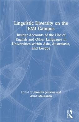 Linguistic Diversity on the EMI Campus : Insider accounts of the use of English and other languages in universities within Asia, Australasia, and Euro (Hardcover)