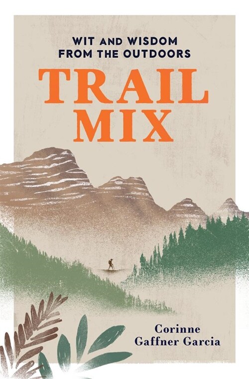 Trail Mix: Wit & Wisdom from the Outdoors (Paperback)