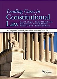 Leading Cases in Constitutional Law, A Compact Casebook for a Short Course, 2018 (Paperback)
