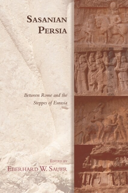 Sasanian Persia : Between Rome and the Steppes of Eurasia (Paperback)
