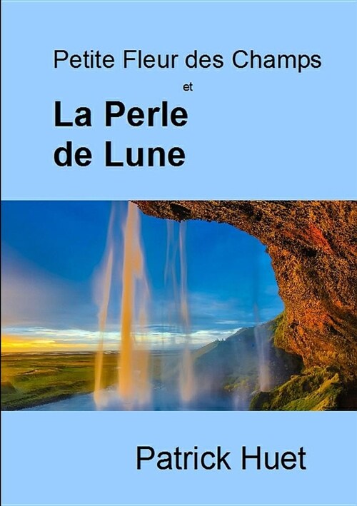 Petite Fleur Des Champs Et La Perle de Lune (Paperback)