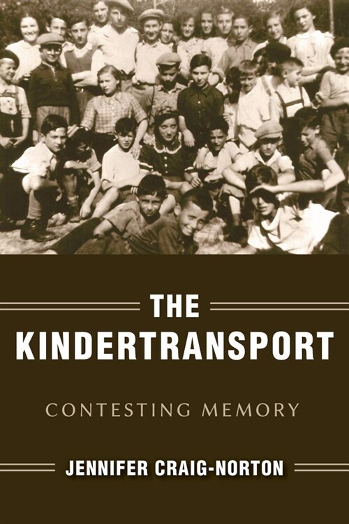 The Kindertransport: Contesting Memory (Paperback)