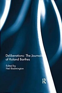 Deliberations: The Journals of Roland Barthes (Paperback)