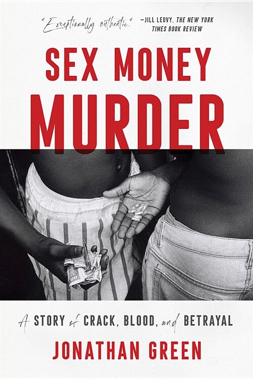 Sex Money Murder: A Story of Crack, Blood, and Betrayal (Paperback)