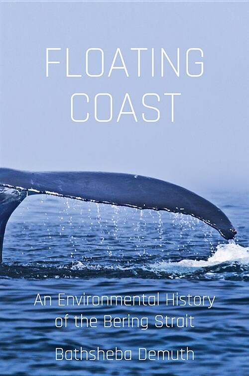 Floating Coast: An Environmental History of the Bering Strait (Hardcover)