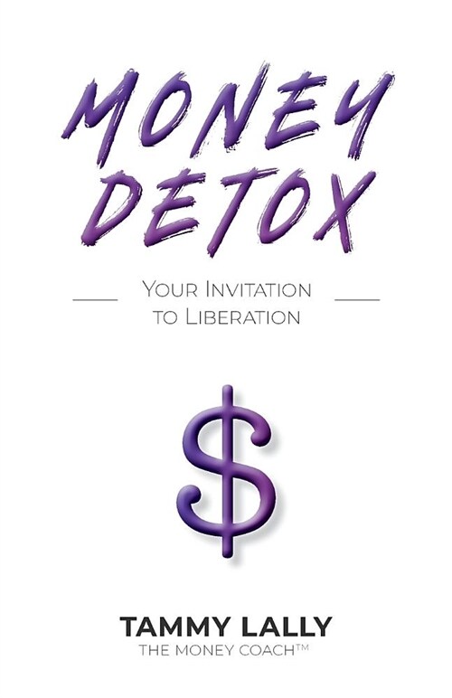 Money Detox: Your Invitation to Liberation (Paperback)