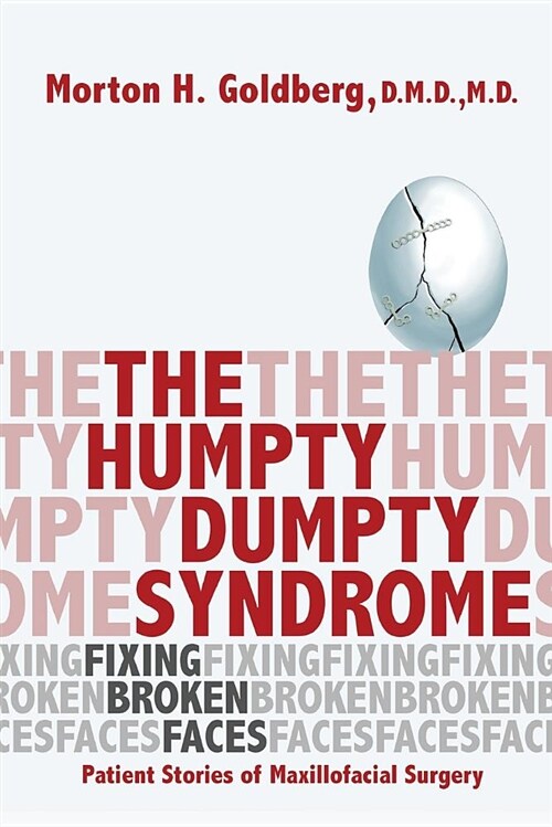The Humpty Dumpty Syndrome: Fixing Broken Faces: Patient Stories of Maxillofacial Surgery (Paperback)