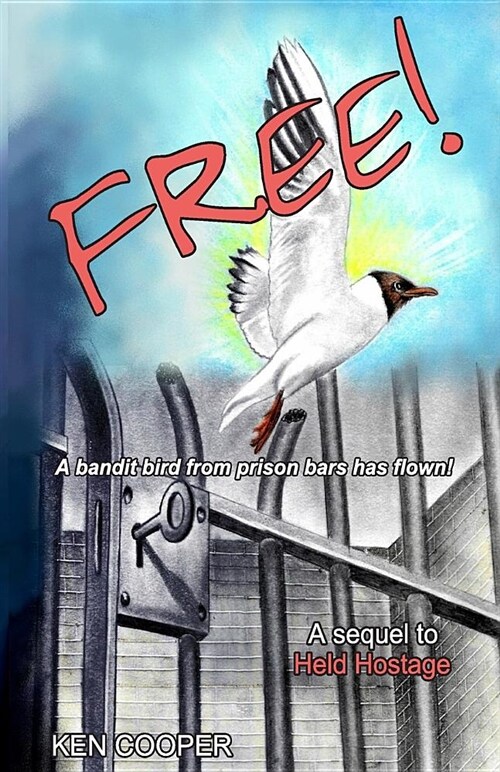 Free!: A Bandit Bird from Prison Bars Has Flown (Paperback)