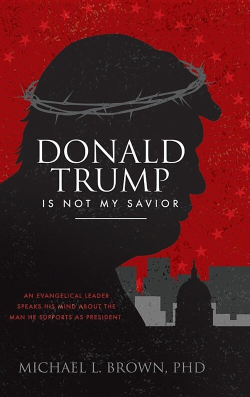 Donald Trump Is Not My Savior (Hardcover)