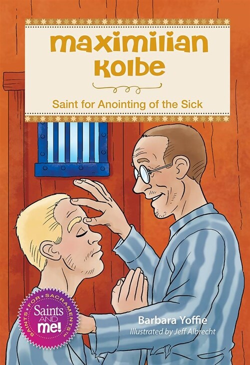 Maximilian Kolbe: Saint for Anointing of the Sick (Paperback)