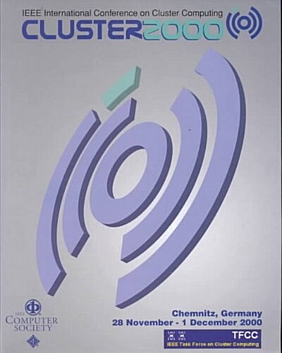 IEEE International Conference on Cluster Computing: Cluster2000: 28 November-1 December 2000, Chemnitz, Germany: Proceedings (Hardcover)