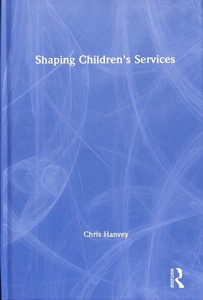 Shaping Childrens Services (Hardcover)