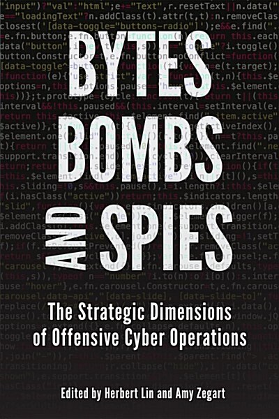 Bytes, Bombs, and Spies: The Strategic Dimensions of Offensive Cyber Operations (Paperback)
