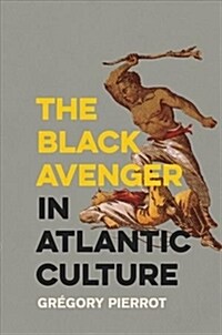 The Black Avenger in Atlantic Culture (Hardcover)