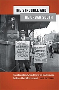 Struggle and the Urban South: Confronting Jim Crow in Baltimore Before the Movement (Hardcover)