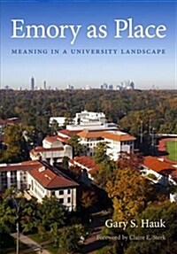 Emory as Place: Meaning in a University Landscape (Hardcover)