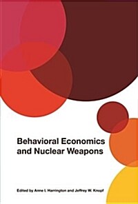 Behavioral Economics and Nuclear Weapons (Hardcover)