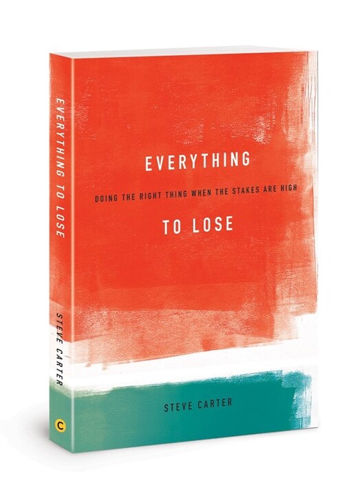 Everything to Lose: Doing the Right Thing When the Stakes Are High (Paperback)