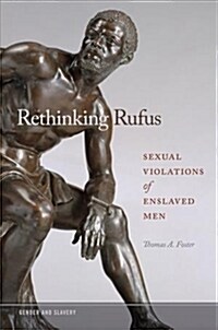 Rethinking Rufus: Sexual Violations of Enslaved Men (Paperback)