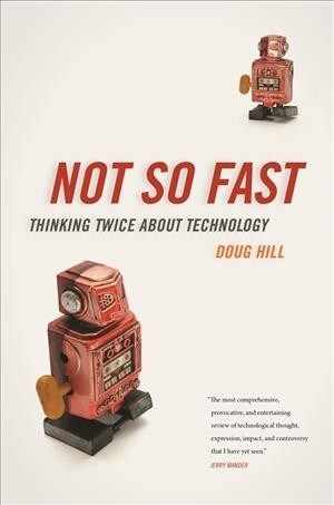 Not So Fast: Thinking Twice about Technology (Paperback)