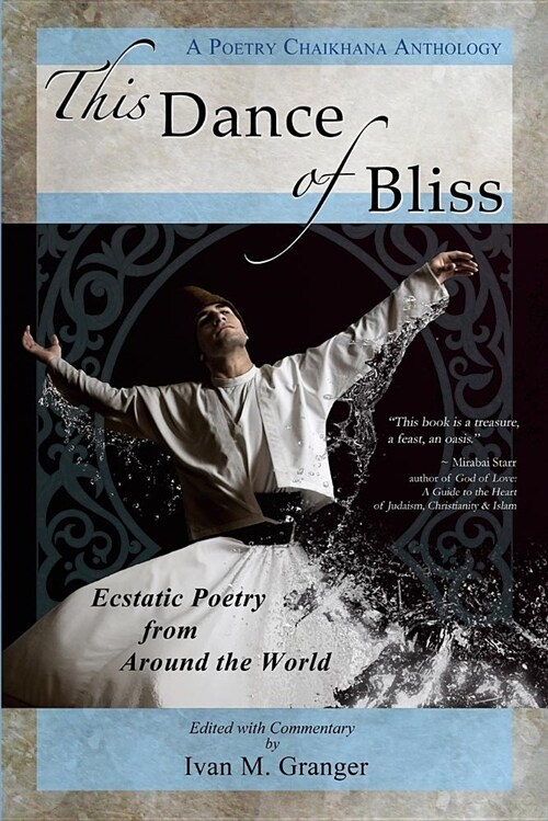 This Dance of Bliss: Ecstatic Poetry from Around the World (a Poetry Chaikhana Anthology) (Paperback)