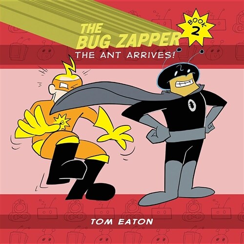 The Bug Zapper Book 2: The Ant Arrives! (Paperback)