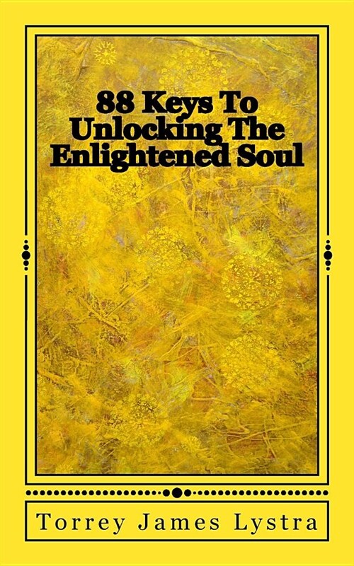 88 Keys to Unlocking the Enlightened Soul (Paperback)