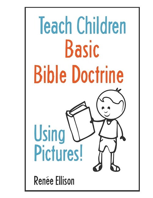 Teach Children Basic Bible Doctrine, Using Pictures (Paperback)