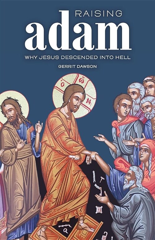 Raising Adam: Why Jesus Descended Into Hell (Paperback)