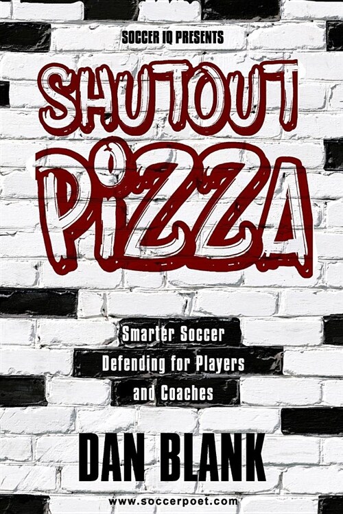 Soccer IQ Presents Shutout Pizza: Smarter Soccer Defending for Players and Coaches (Paperback)