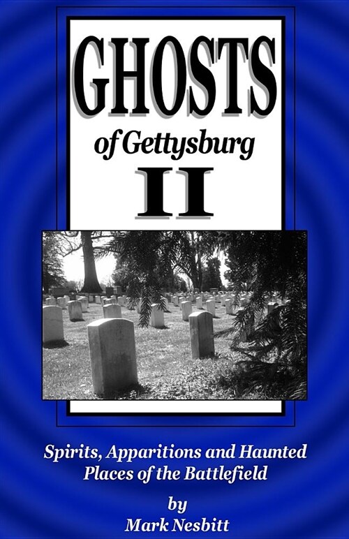 Ghosts of Gettysburg II: Spirits, Apparitions and Haunted Places of the Battlefield (Paperback)