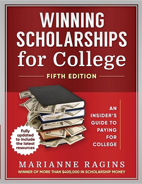 Winning Scholarships for College, Fifth Edition: An Insiders Guide to Paying for College (Paperback, 5)