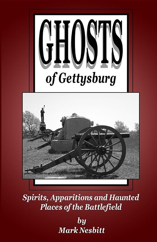 Ghosts of Gettysburg: Spirits, Apparitions and Haunted Places on the Battlefield (Paperback)