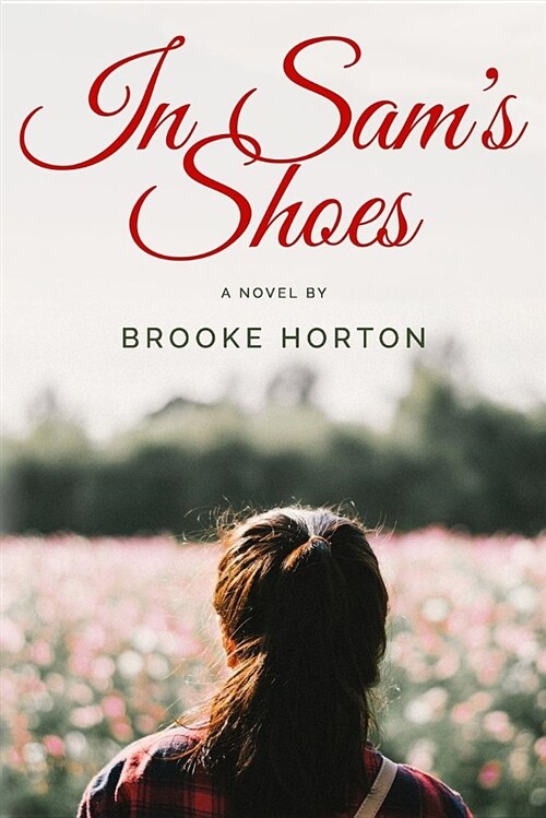 In Sams Shoes: A Novel by Brooke Horton (Paperback)