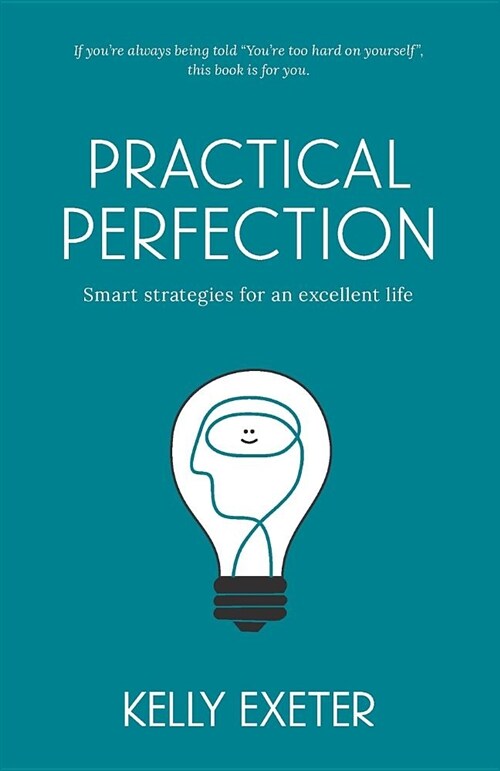 Practical Perfection: Smart Strategies for an Excellent Life (Paperback)