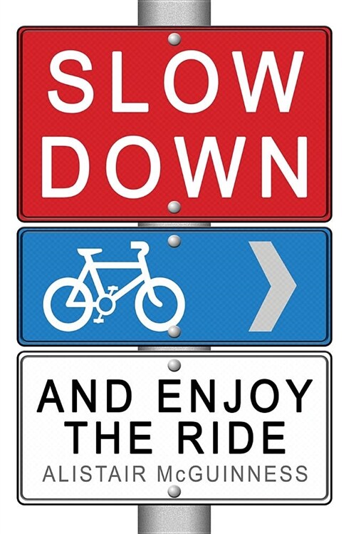 Slow Down and Enjoy the Ride (Paperback)