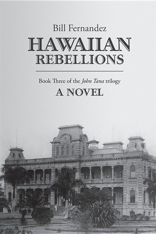 Hawaiian Rebellions: Book Three of the John Tana Trilogy (Paperback)