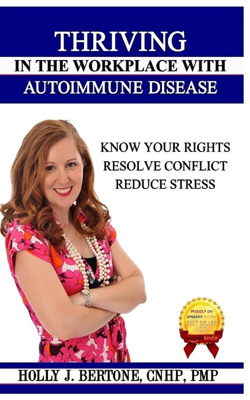 Thriving in the Workplace with Autoimmune Disease: Know Your Rights, Resolve Conflict, and Reduce Stress (Paperback)