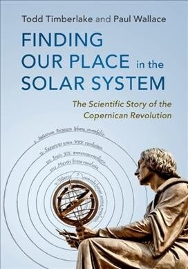 Finding Our Place in the Solar System : The Scientific Story of the Copernican Revolution (Hardcover)