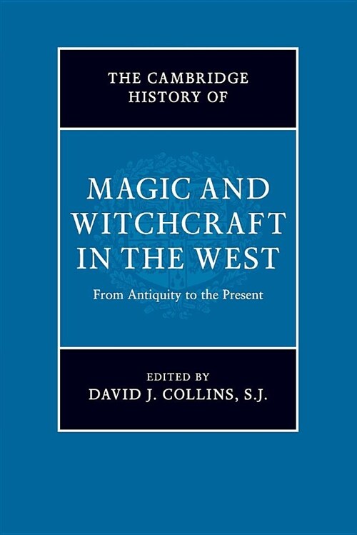 The Cambridge History of Magic and Witchcraft in the West : From Antiquity to the Present (Paperback)