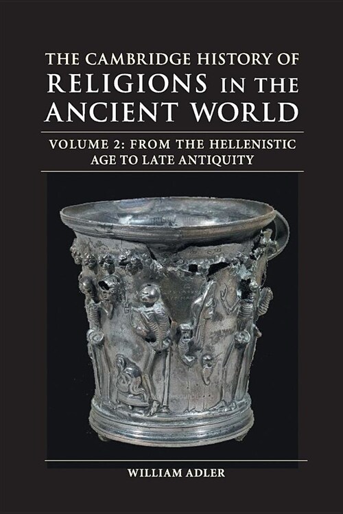 The Cambridge History of Religions in the Ancient World: Volume 2, From the Hellenistic Age to Late Antiquity (Paperback)