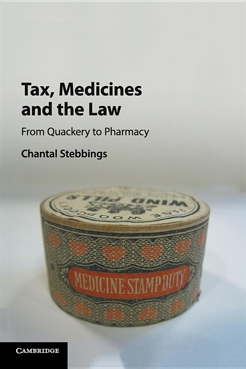 Tax, Medicines and the Law : From Quackery to Pharmacy (Paperback)