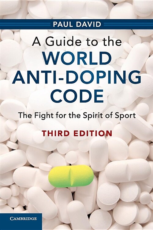 A Guide to the World Anti-Doping Code : The Fight for the Spirit of Sport (Paperback, Revised ed)