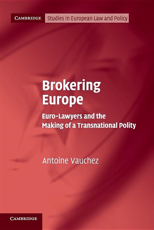 Brokering Europe : Euro-Lawyers and the Making of a Transnational Polity (Paperback)