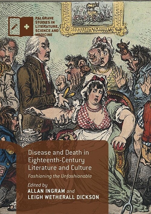 Disease and Death in Eighteenth-Century Literature and Culture : Fashioning the Unfashionable (Paperback, Softcover reprint of the original 1st ed. 2016)