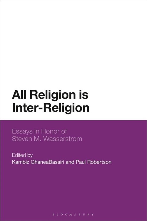 All Religion Is Inter-Religion : Engaging the Work of Steven M. Wasserstrom (Hardcover)